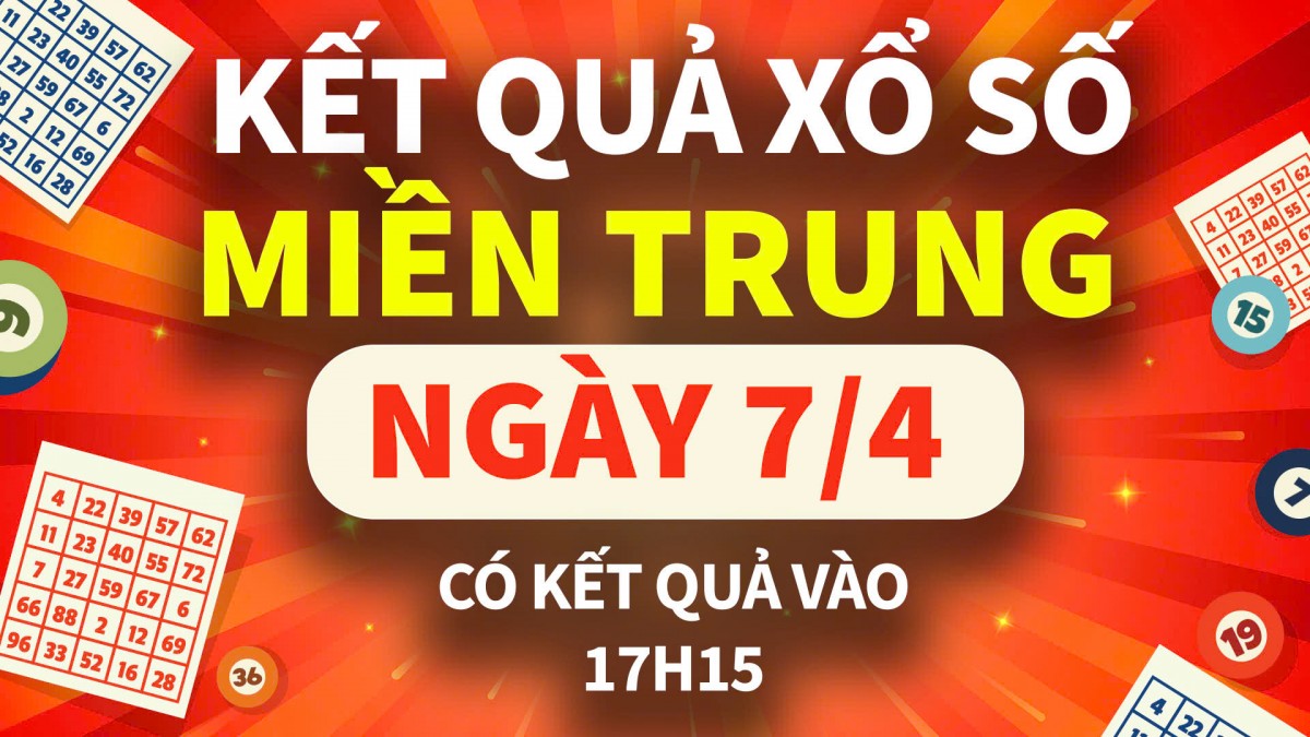XSMT 7/4, xổ số miền Trung hôm nay 7/4, XSMT thứ Hai KQXSMT ngày 7/4/2025