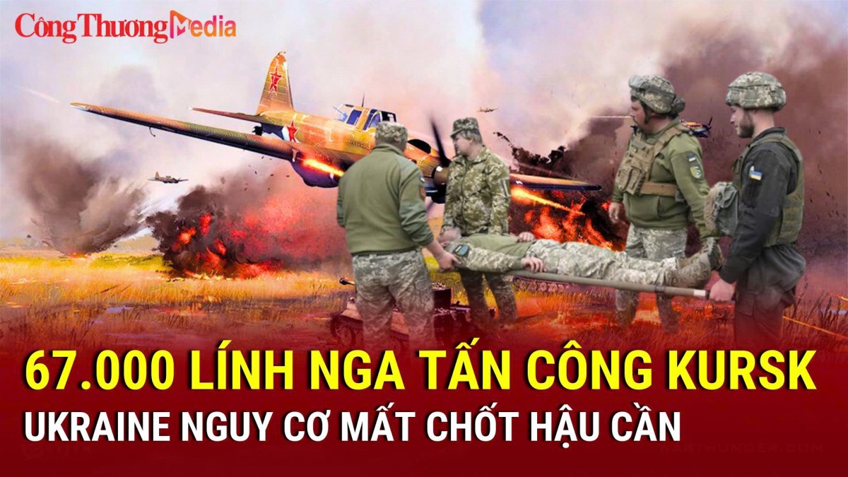 Chiến sự Nga-Ukraine chiều 10/4: 67.000 lính Nga tấn công Kursk