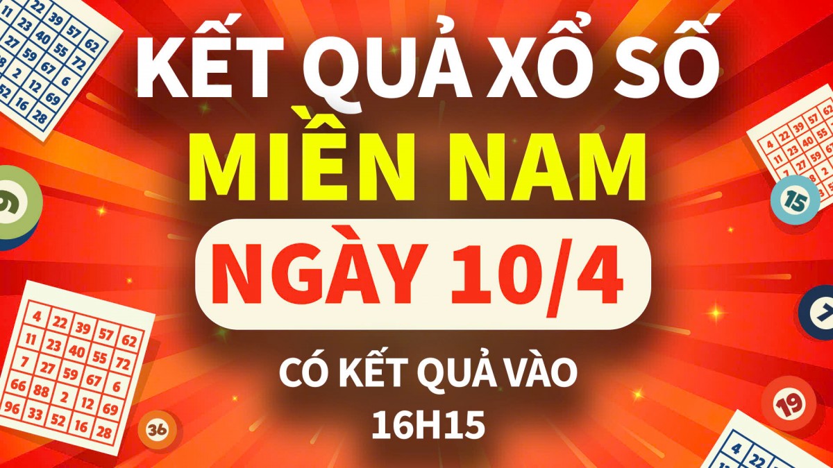 XSMN 10/4, trực tiếp Kết quả xổ số miền Nam hôm nay 10/4/2025