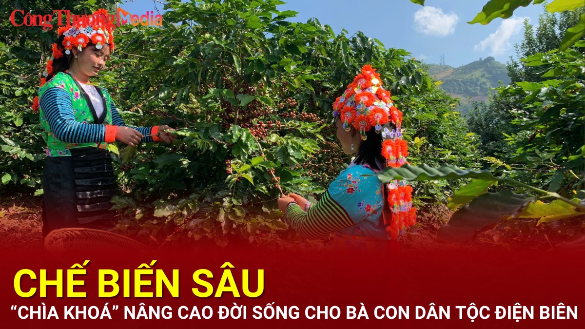 Chế biến sâu – “Chìa khóa” nâng cao đời sống cho bà con dân tộc Điện Biên