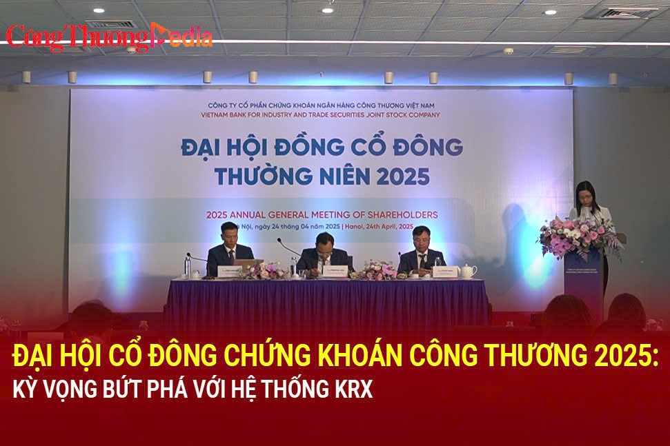 Đại hội đồng cổ đông Chứng khoán Công thương 2025: Kỳ vọng bứt phá với hệ thống KRX