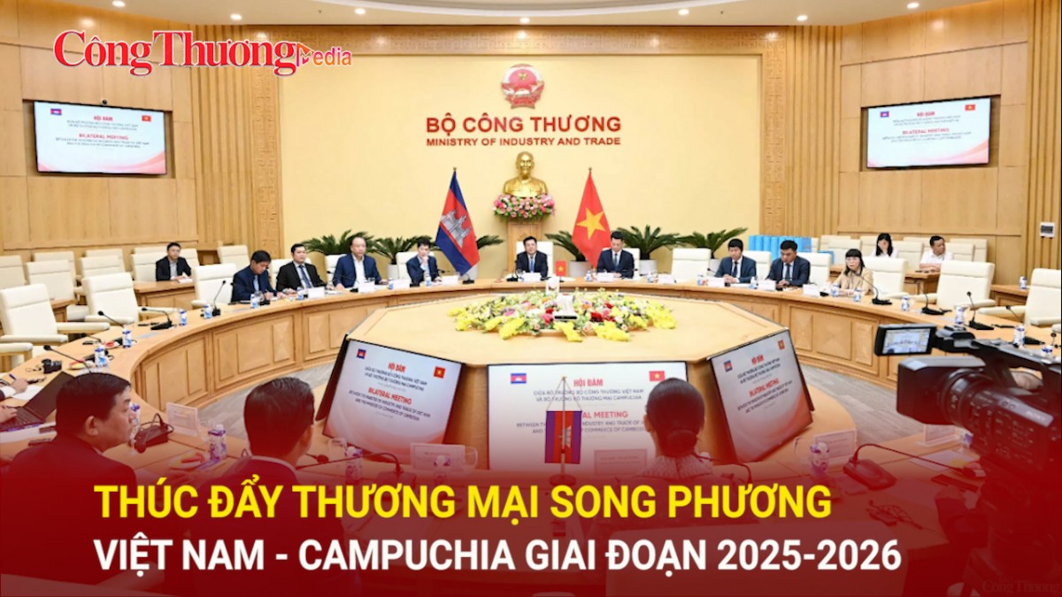 Thúc đẩy thương mại song phương Việt Nam - Campuchia giai đoạn 2025-2026