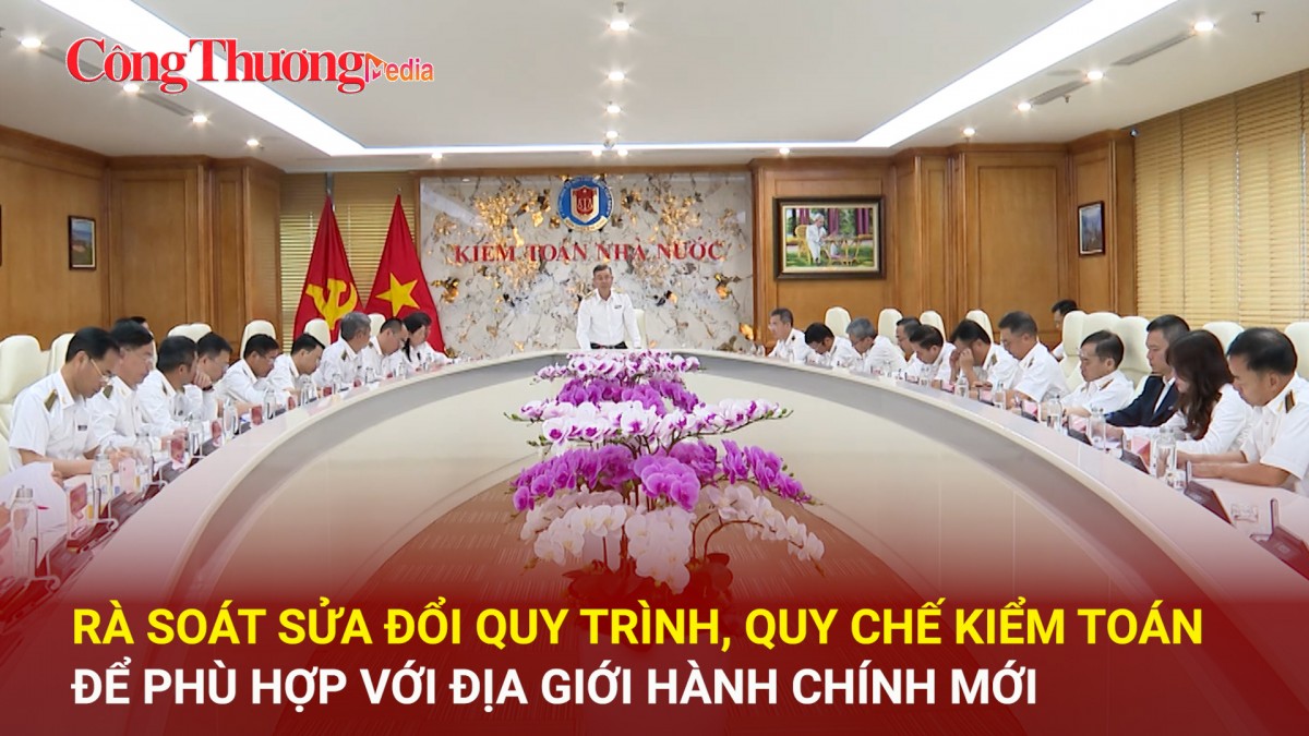 Rà soát sửa đổi quy trình, quy chế kiểm toán để phù hợp với địa giới hành chính mới