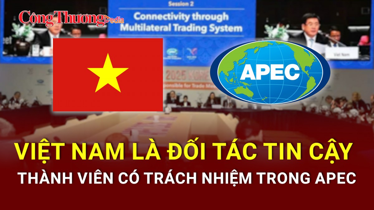 Việt Nam là đối tác tin cậy, thành viên có trách nhiệm trong APEC