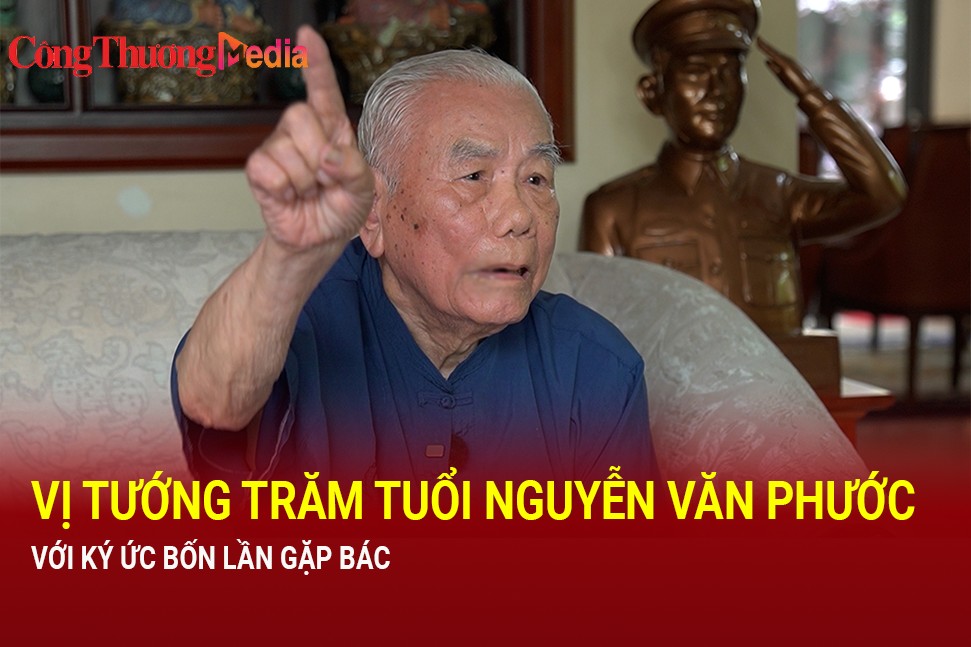 Vị tướng trăm tuổi Nguyễn Văn Phước với ký ức bốn lần gặp Bác