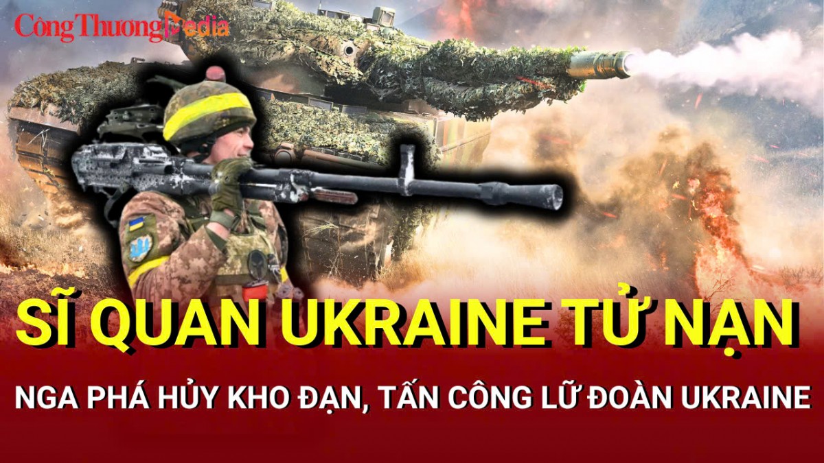 Chiến sự Nga - Ukraine sáng 21/5: Sĩ quan Ukraine tử nạn