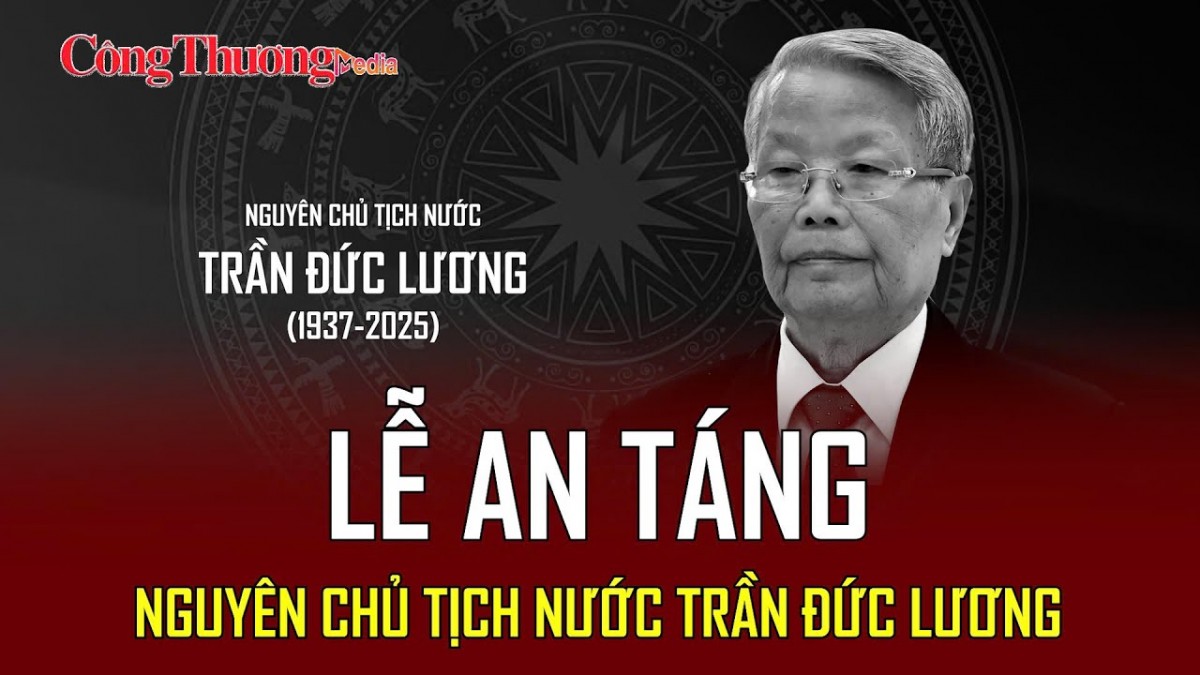 TRỰC TIẾP: Toàn cảnh Lễ an táng nguyên Chủ tịch nước Trần Đức Lương