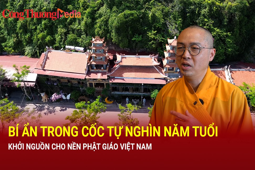 Bí ẩn trong Cốc Tự nghìn năm tuổi khởi nguồn cho nền Phật giáo du nhập vào Việt Nam