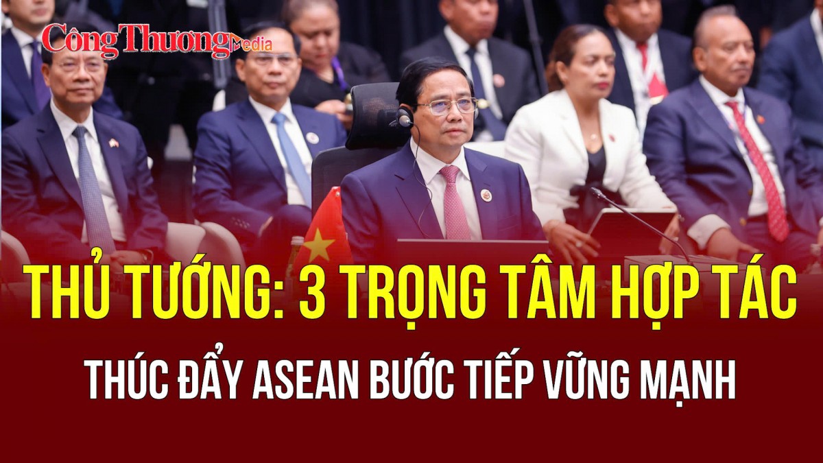 Thủ tướng: 3 trọng tâm hợp tác thúc đẩy ASEAN bước tiếp vững mạnh