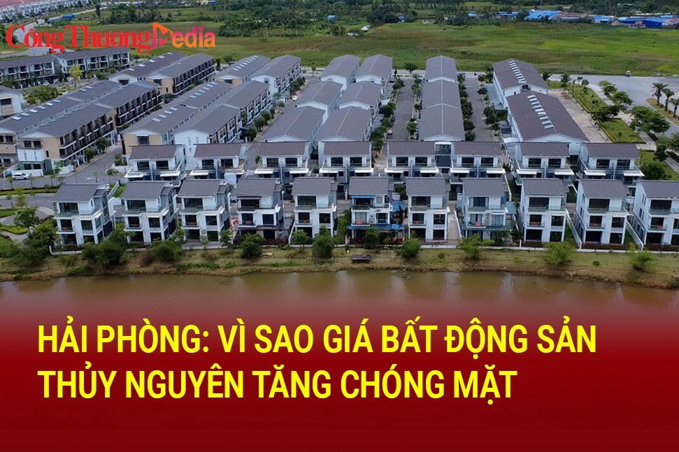 Hải Phòng: Vì sao giá bất động sản Thuỷ Nguyên tăng chóng mặt?