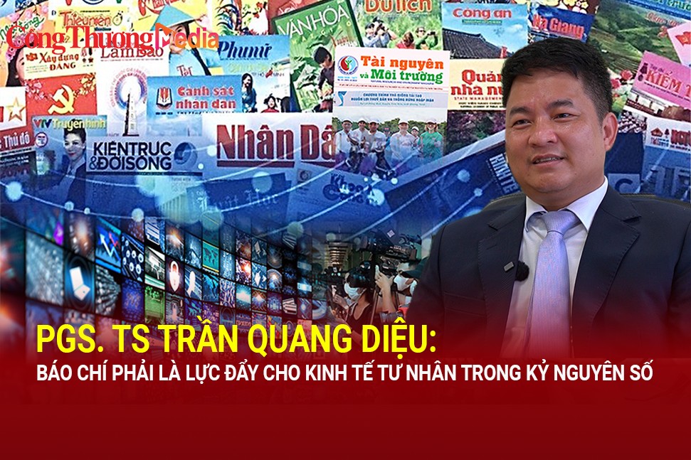PGS.TS Trần Quang Diệu: Báo chí phải là lực đẩy cho kinh tế tư nhân trong kỷ nguyên số
