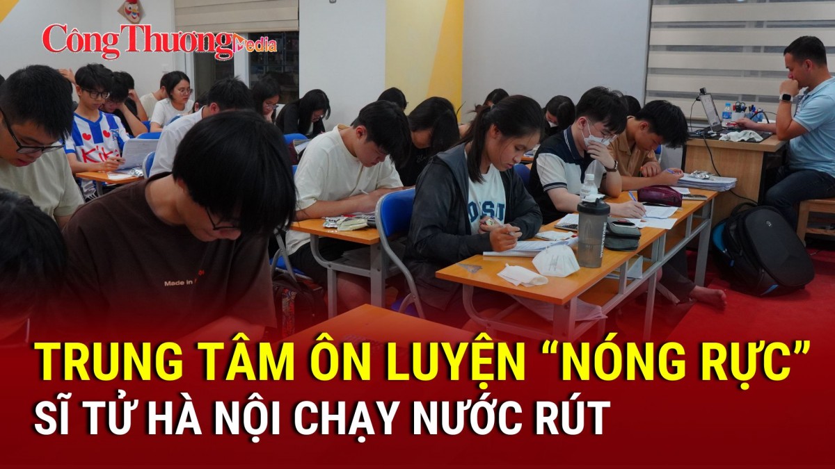 Trung tâm ôn luyện 'nóng rực', sĩ tử Hà Nội chạy nước rút