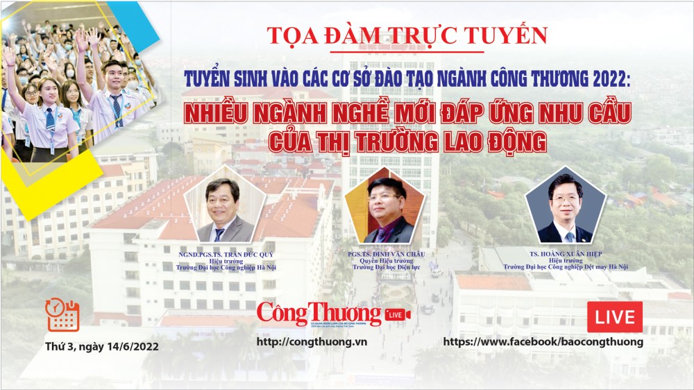 Trực tuyến 14/6: Tuyển sinh vào các cơ sở đào tạo Ngành Công Thương 2022