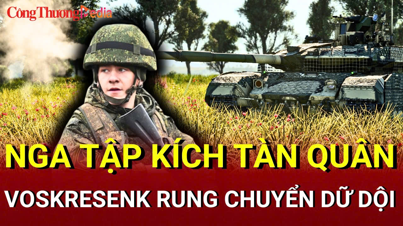 Chiến sự Nga-Ukraine tối 17/6: Nga tập kích tàn quân Ukraine ở Voskresenk