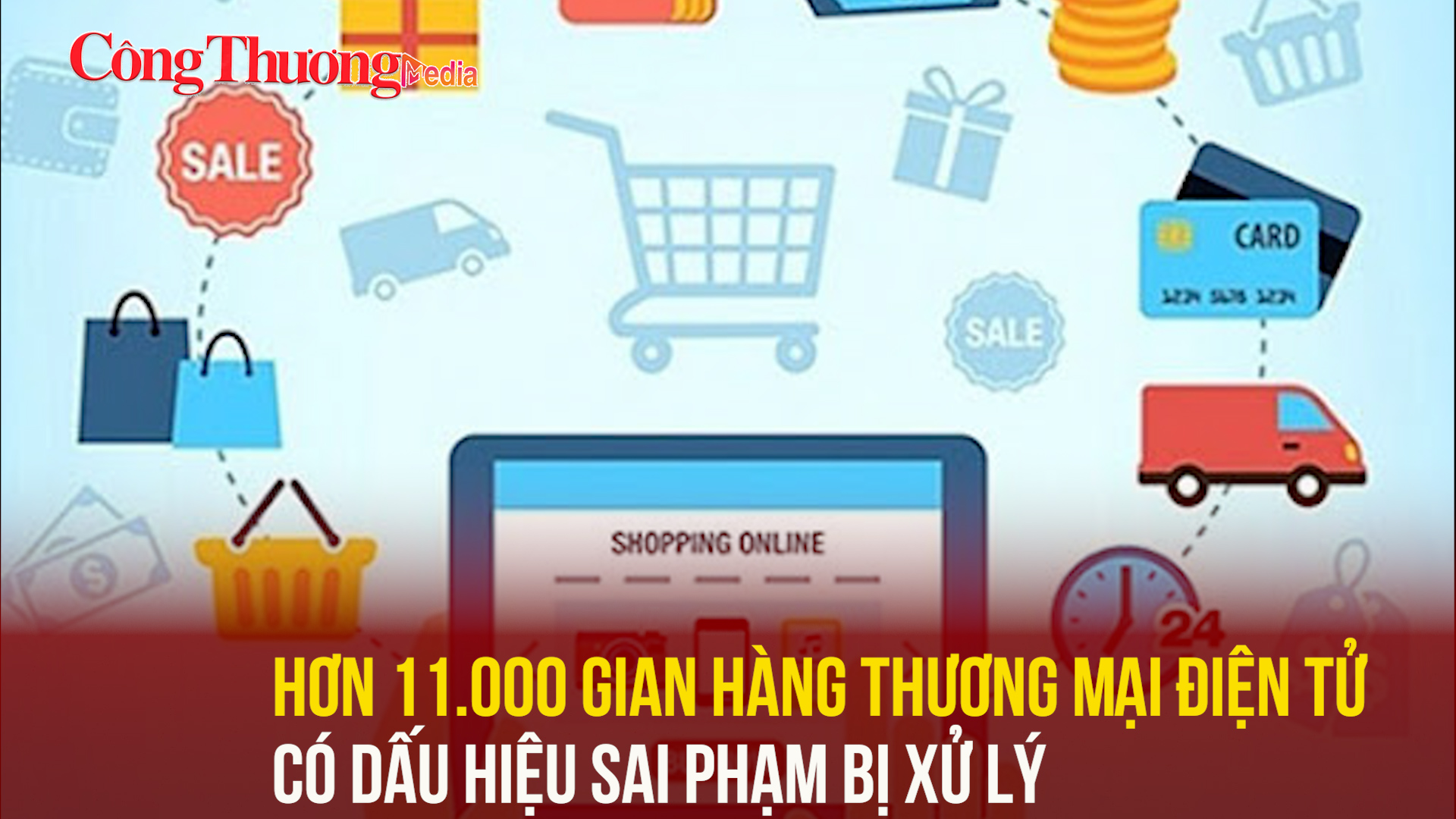 Xử lý hơn 11.000 gian hàng thương mại điện tử có dấu hiệu sai phạm