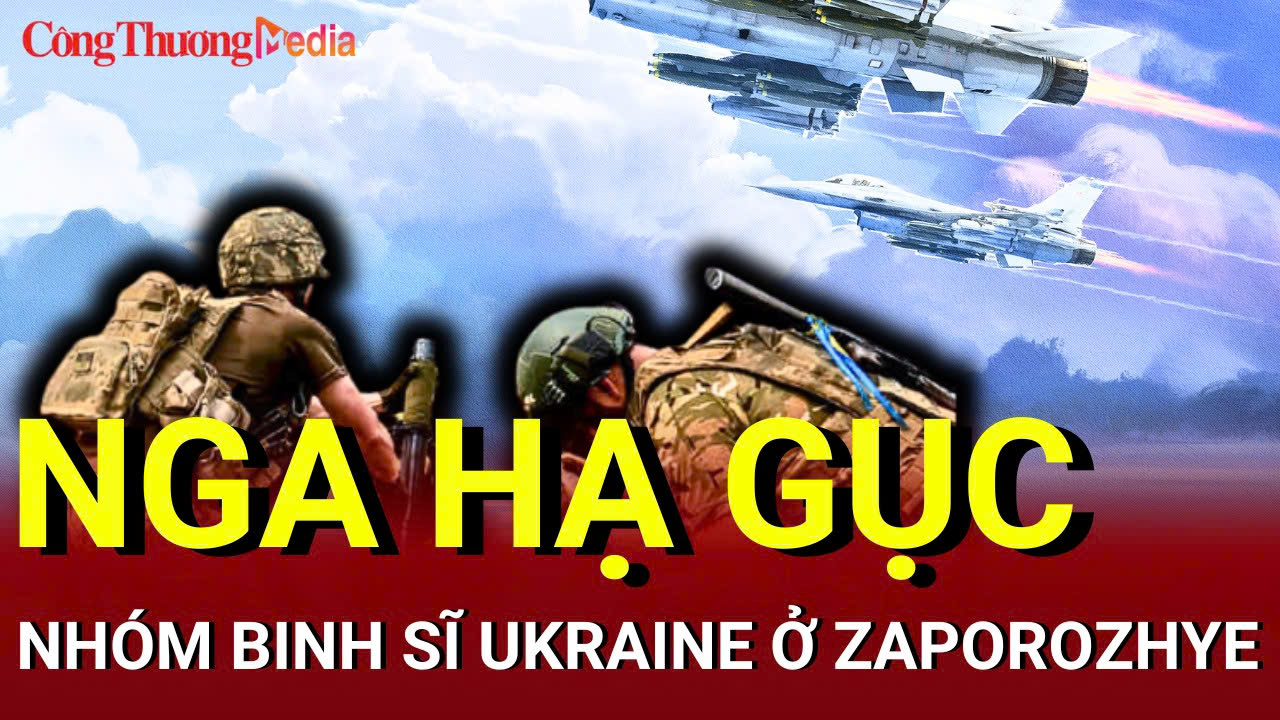 Chiến sự Nga - Ukraine chiều 23/6: Nga hạ gục nhóm binh sĩ Ukraine ở Zaporozhye