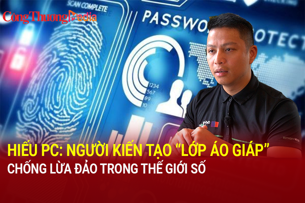 Hiếu PC: Người kiến tạo 'lớp áo giáp' chống lừa đảo trong thế giới số