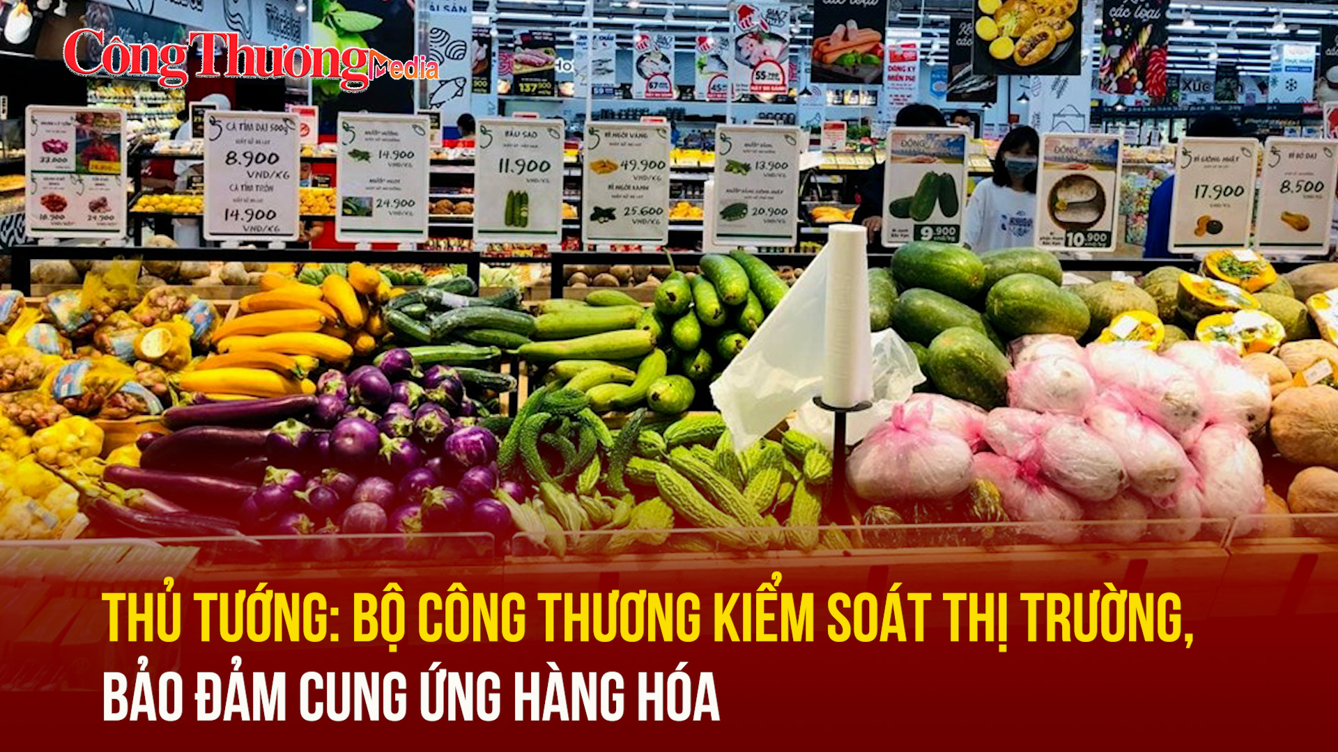 Thủ tướng: Bộ Công Thương kiểm soát thị trường, bảo đảm cung ứng hàng hóa