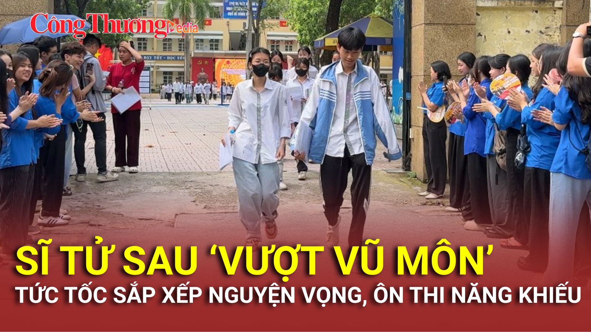Sĩ tử tức tốc sắp xếp nguyện vọng, ôn thi năng khiếu sau thi THPT