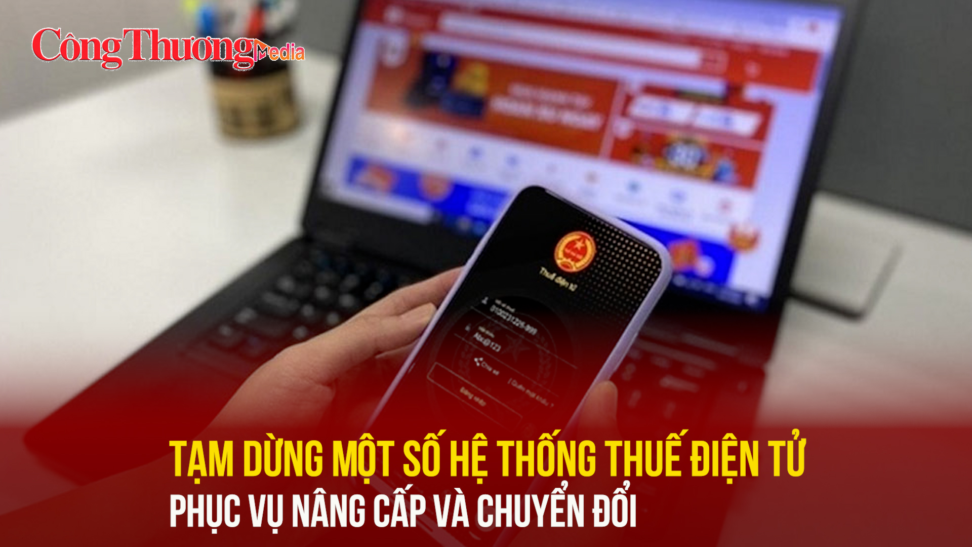 Tạm dừng một số hệ thống thuế điện tử phục vụ nâng cấp và chuyển đổi