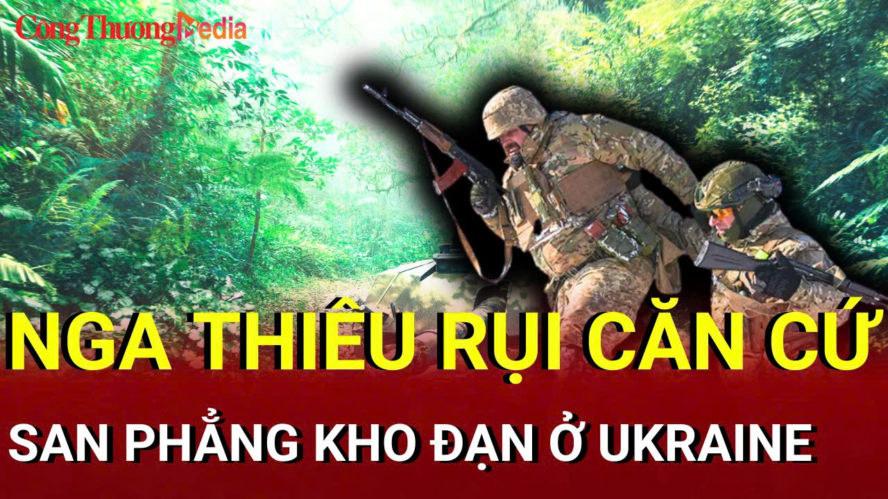 Chiến sự Nga - Ukraine sáng 2/7: Nga thiêu rụi căn cứ của lực lượng Ukraine