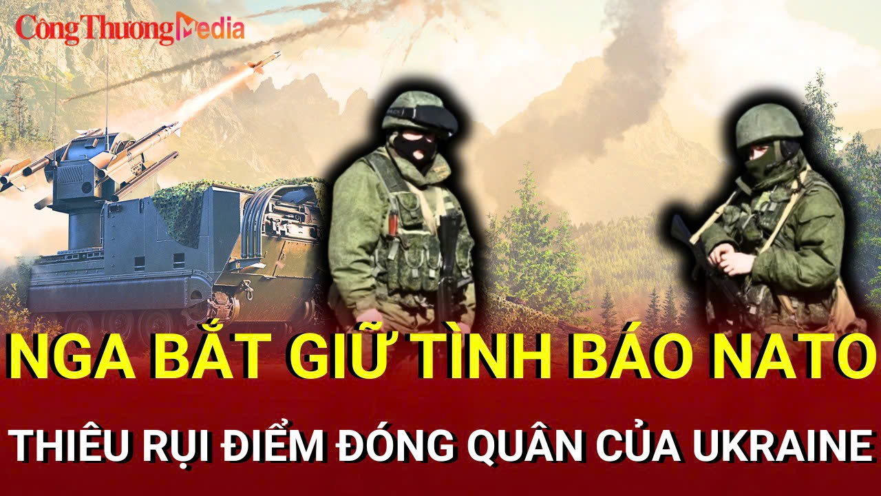 Chiến sự Nga - Ukraine chiều 2/7: Nga bắt giữ tình báo NATO ở Kherson