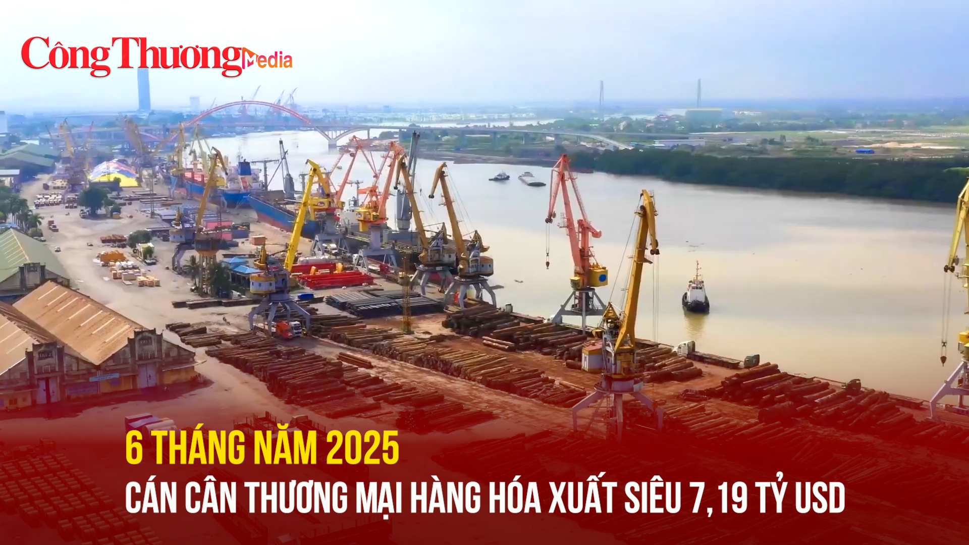 6 tháng năm 2025, cán cân thương mại hàng hóa xuất siêu 7,19 tỷ USD