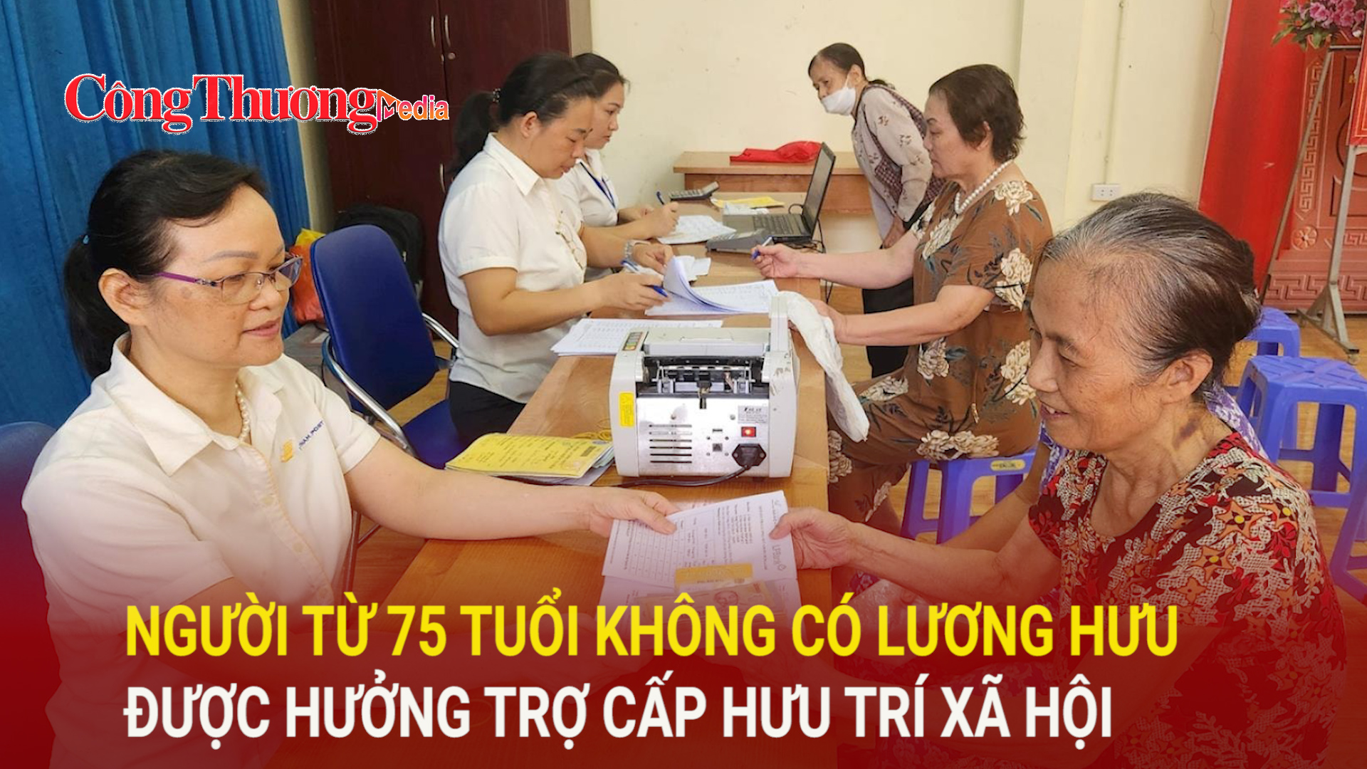 Người từ 75 tuổi không có lương hưu được hưởng trợ cấp hưu trí xã hội