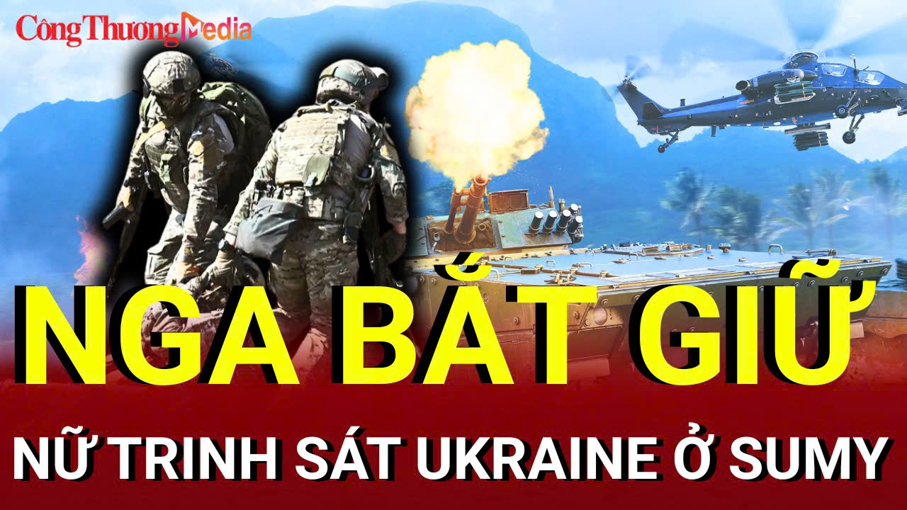 Chiến sự Nga - Ukraine sáng 6/7: Nga bắt giữ nữ trinh sát Ukraine ở Sumy