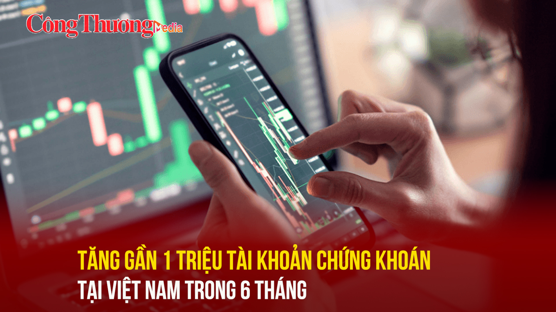 Tăng gần 1 triệu tài khoản chứng khoán tại Việt Nam trong 6 tháng