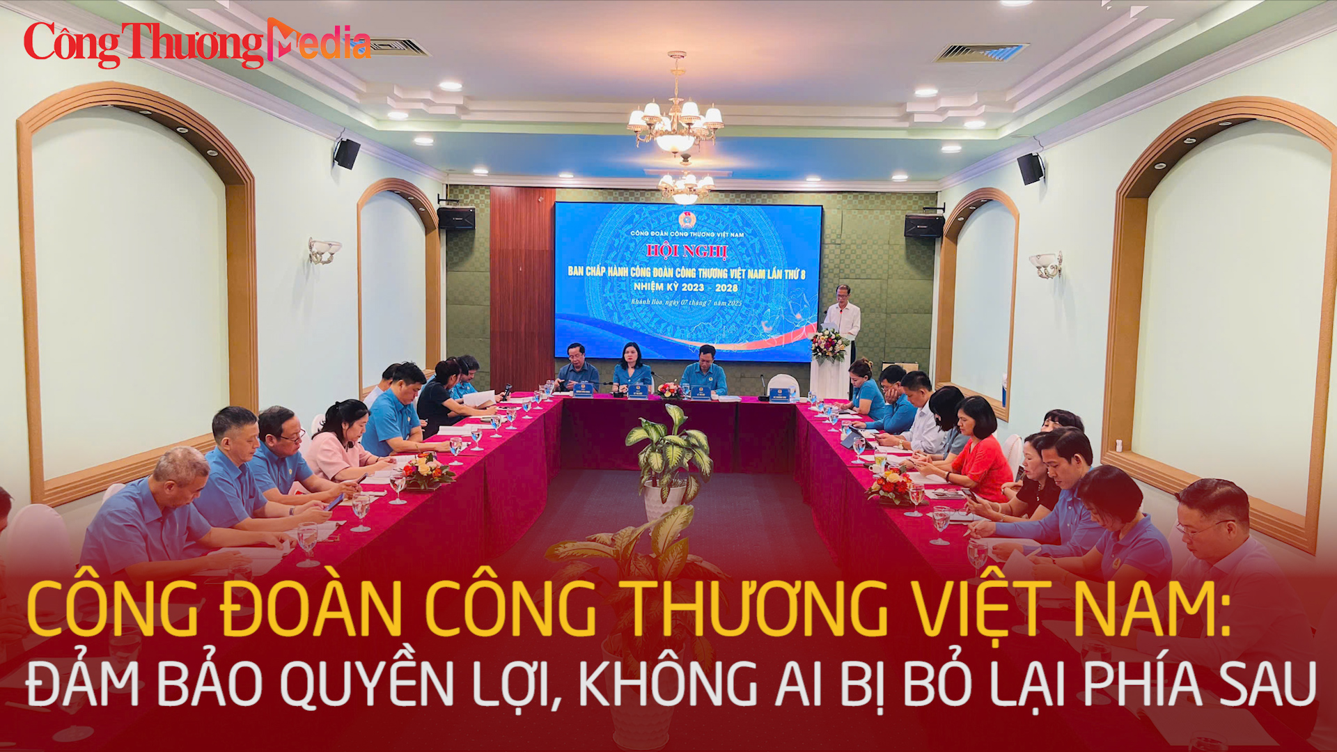 Công đoàn Công Thương Việt Nam: Đảm bảo quyền lợi, không ai bị bỏ lại phía sau