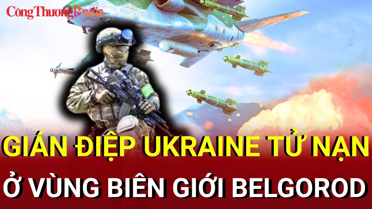 Chiến sự Nga - Ukraine chiều 11/7: Gián điệp Ukraine tử nạn ở Belgorod
