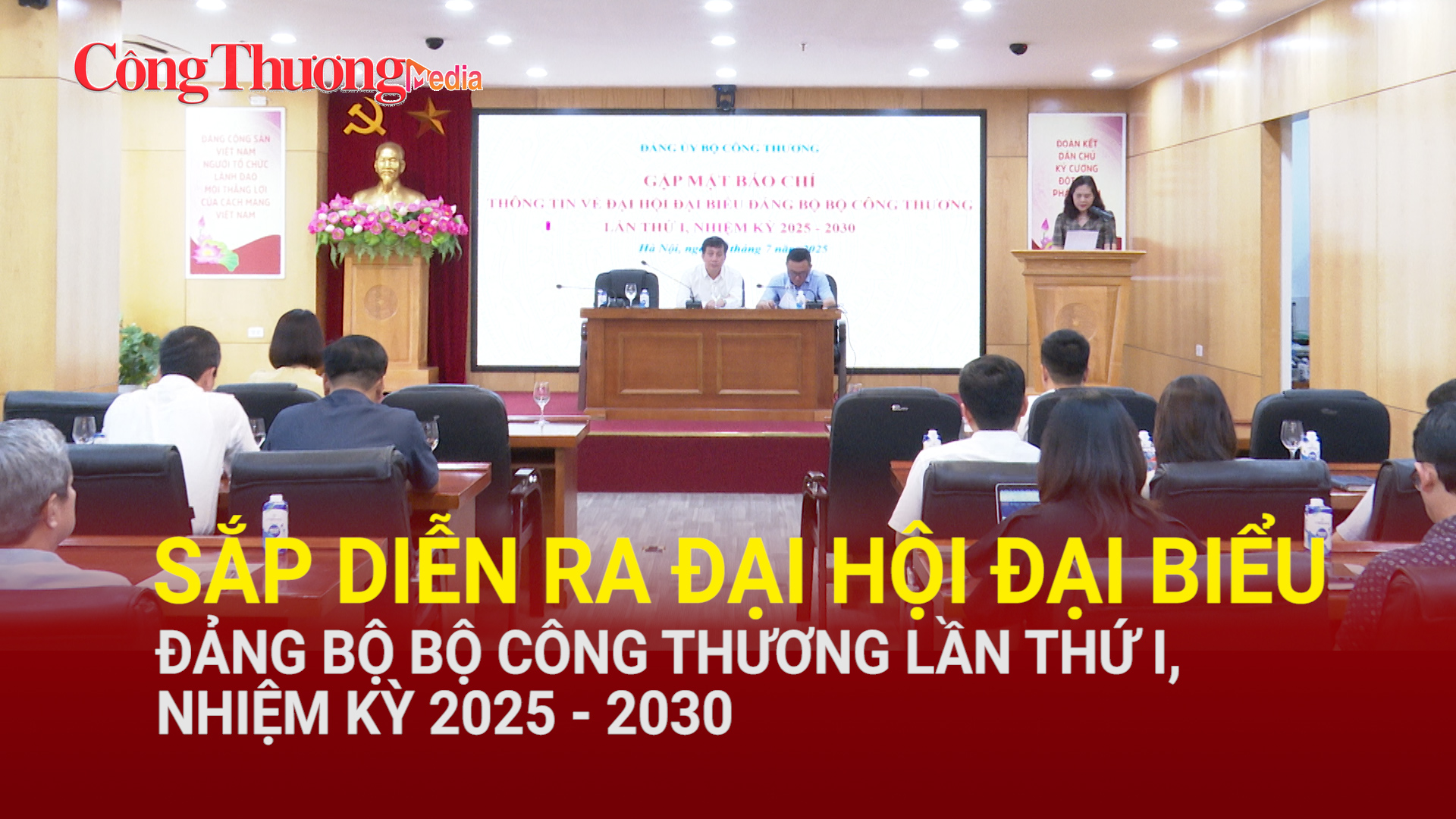 Sắp diễn ra Đại hội đại biểu Đảng bộ Bộ Công Thương lần thứ I, nhiệm kỳ 2025–2030