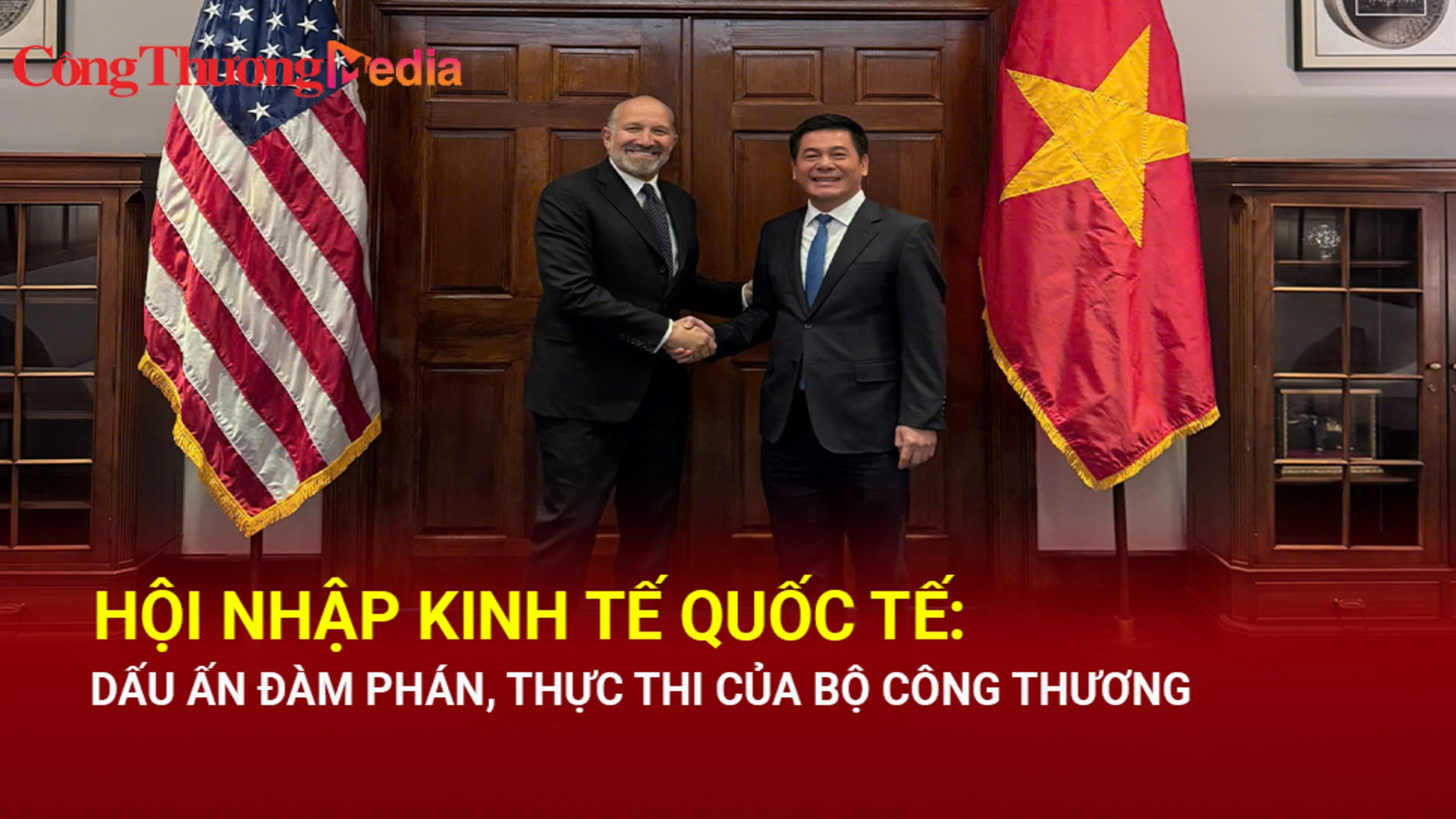 Hội nhập kinh tế quốc tế: Dấu ấn đàm phán, thực thi của Bộ Công Thương