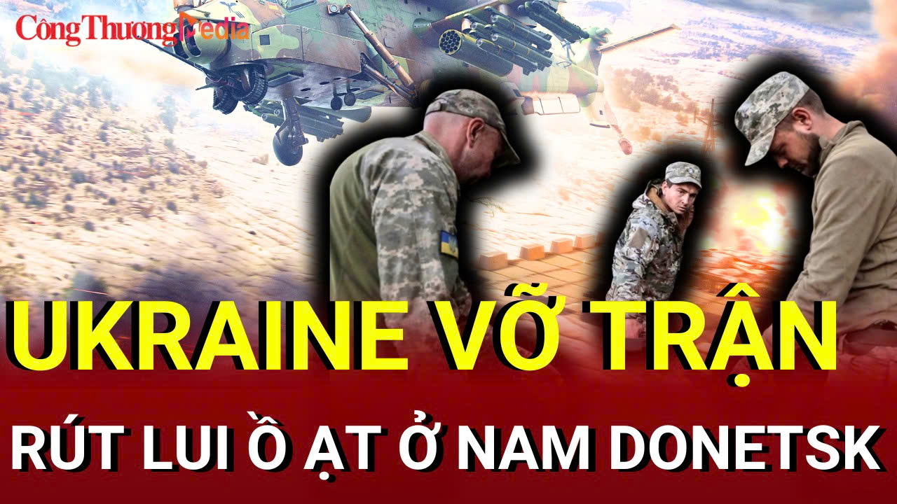 Chiến sự Nga - Ukraine sáng 14/7: Ukraine vỡ trận, rút lui ồ ạt ở nam Donetsk