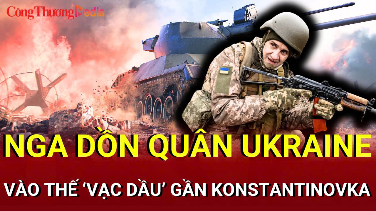 Chiến sự Nga-Ukraine tối 14/7: Quân Ukraine bị vây siết gần Konstantinovka