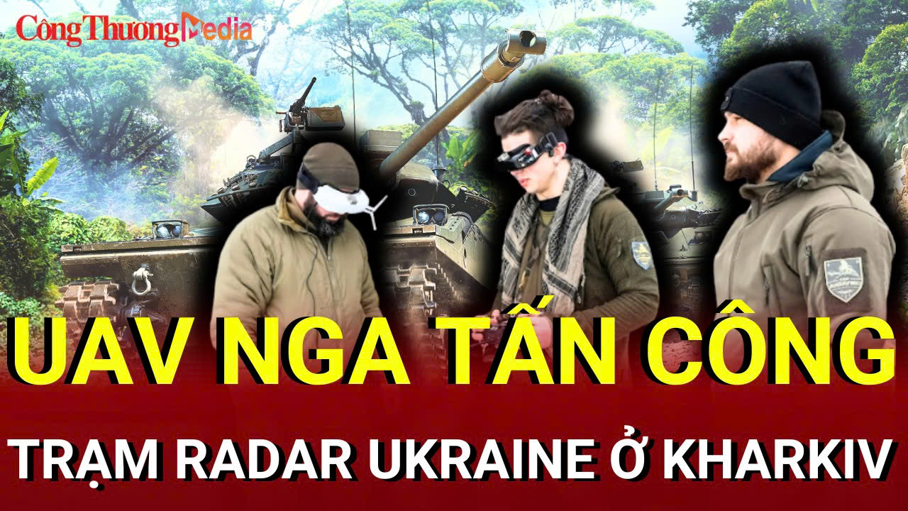 Chiến sự Nga - Ukraine tối 15/7: UAV Nga tấn công trạm radar Ukraine ở Kharkiv