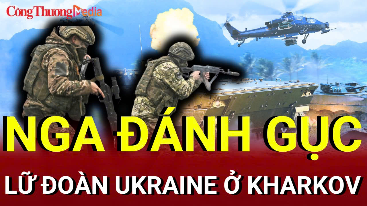 Chiến sự Nga - Ukraine sáng 17/7: Nga đánh gục lữ đoàn Ukraine ở Kharkov