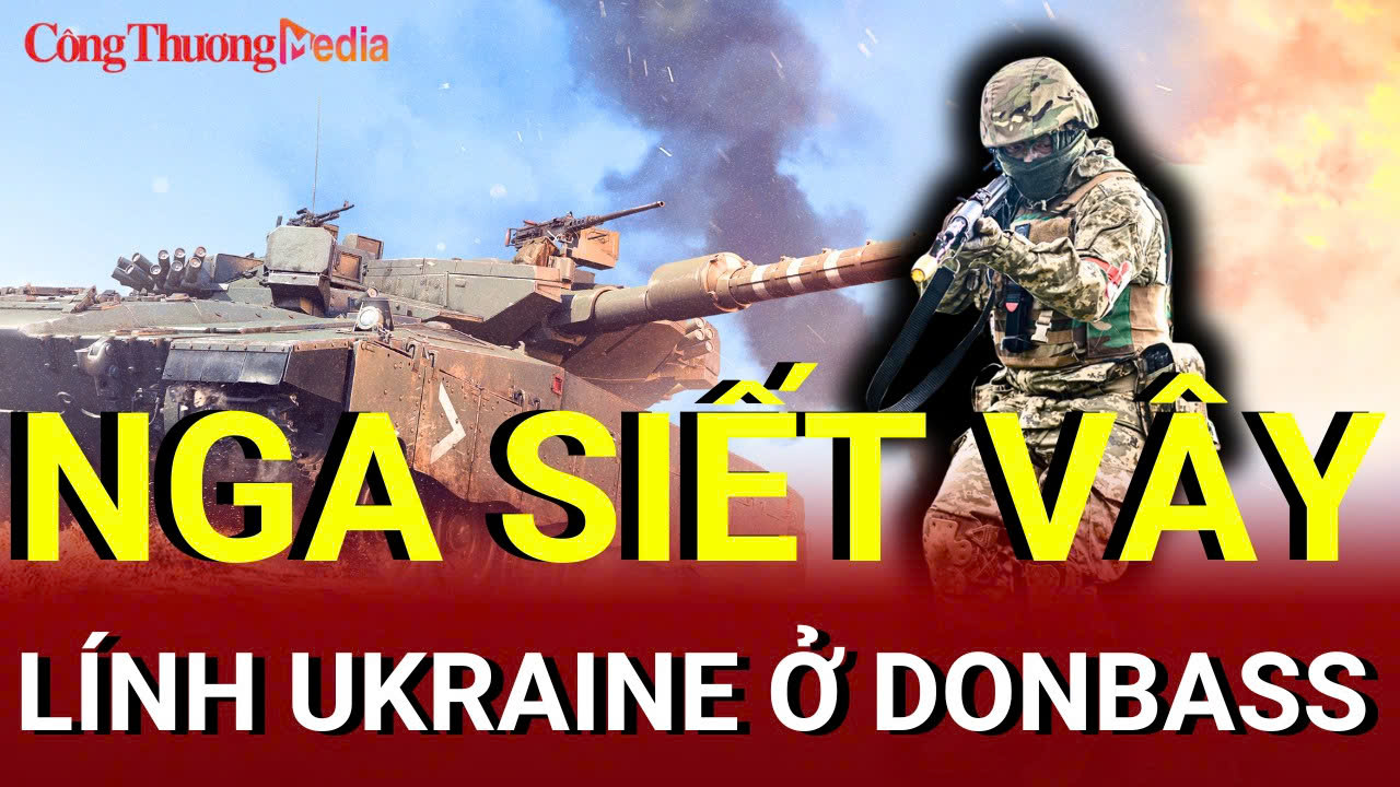 Chiến sự Nga-Ukraine tối 16/7: Lính Ukraine bị bao vây ở Donbass