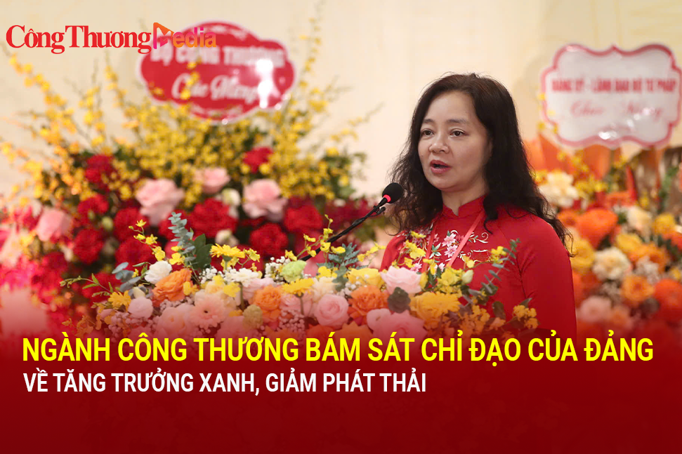 Ngành Công Thương bám sát chỉ đạo của Đảng về tăng trưởng xanh, giảm phát thải