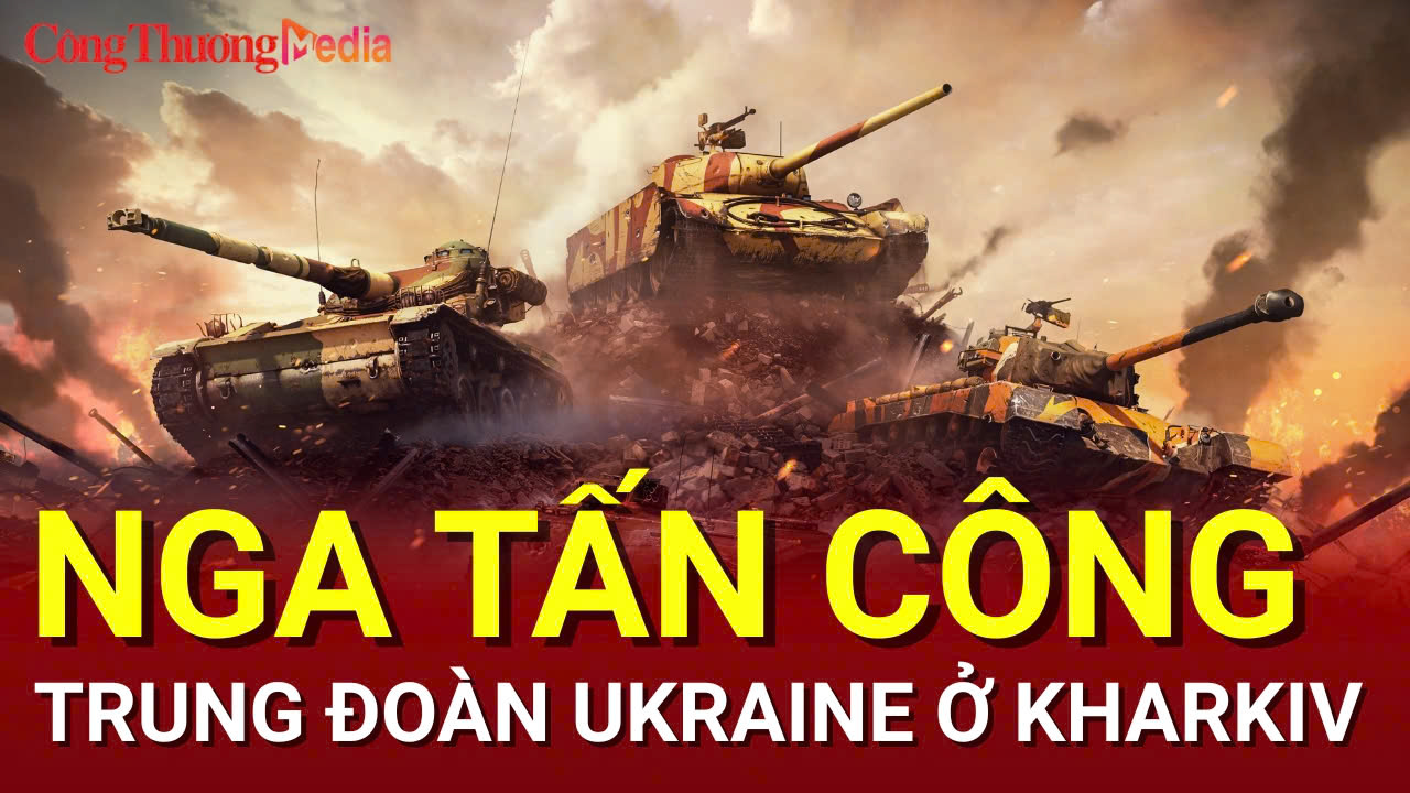 Chiến sự Nga-Ukraine tối 21/7: Nga tấn công trung đoàn Ukraine ở Kharkiv