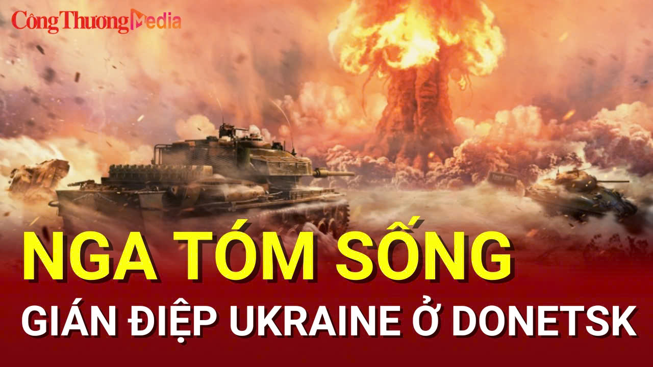 Chiến sự Nga-Ukraine tối 22/7: Nga tóm sống gián điệp Ukraine ở Donetsk
