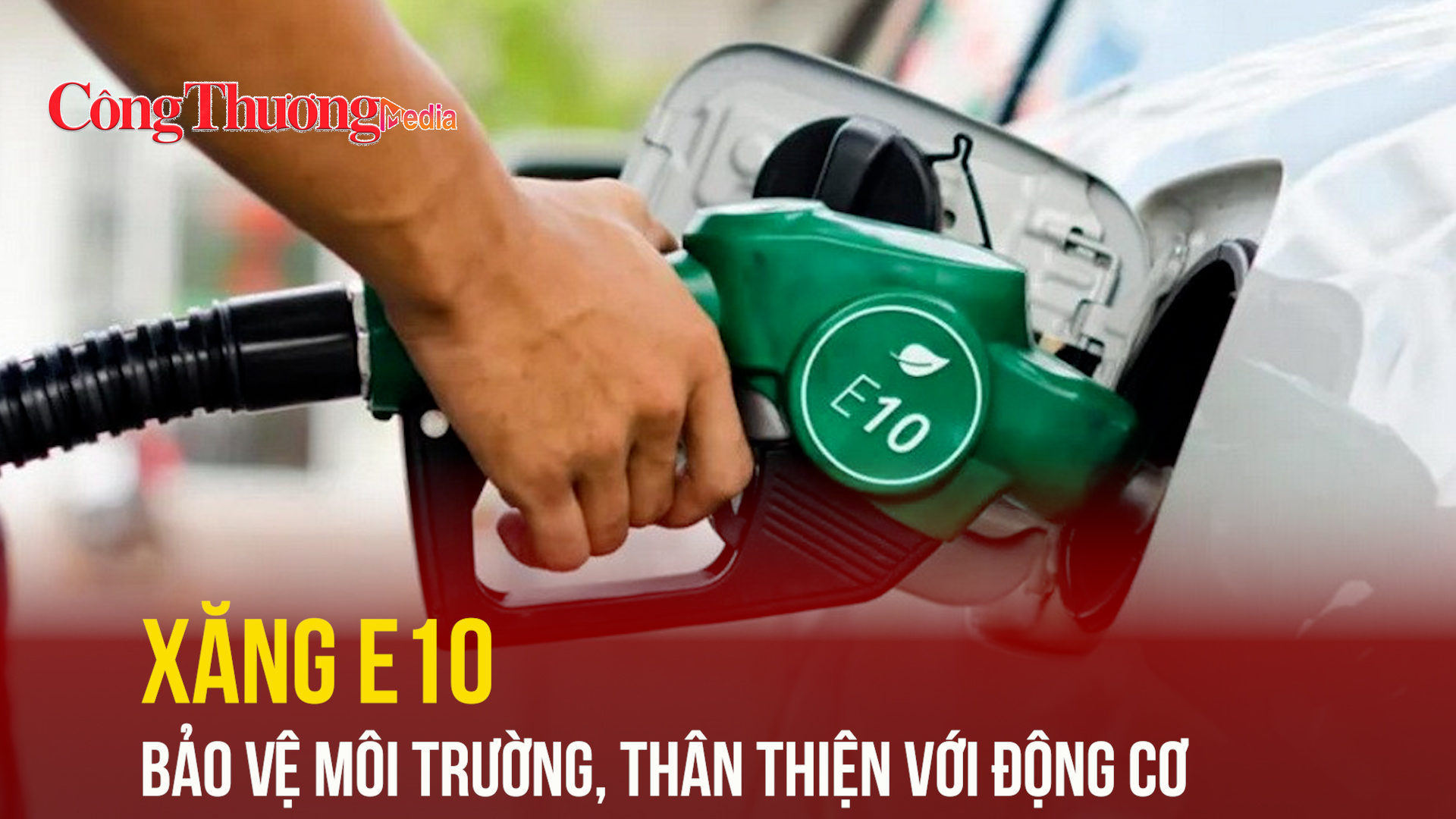 Xăng E10: Bảo vệ môi trường, thân thiện với động cơ