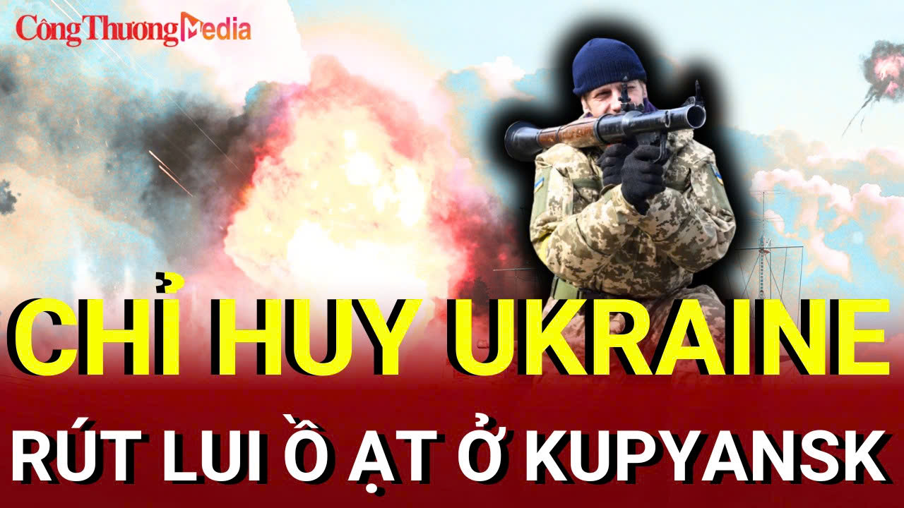 Chiến sự Nga - Ukraine sáng 27/7: Chỉ huy Ukraine rút lui ồ ạt ở Kupyansk
