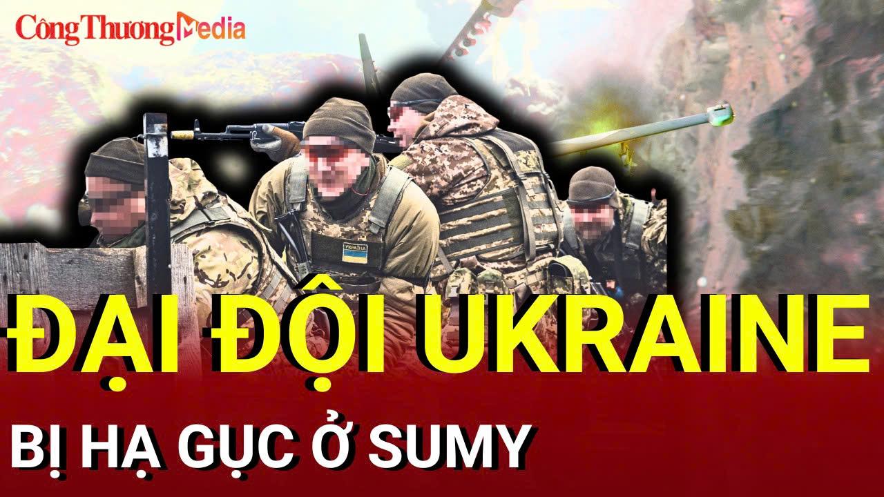 Chiến sự Nga-Ukraine tối 26/7: Đại đội Ukraine bị hạ gục ở Sumy
