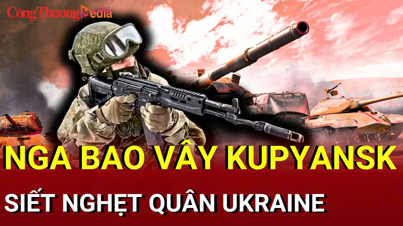 Chiến sự Nga - Ukraine sáng 28/7: Nga bao vây Kupyansk, siết nghẹt quân Ukraine