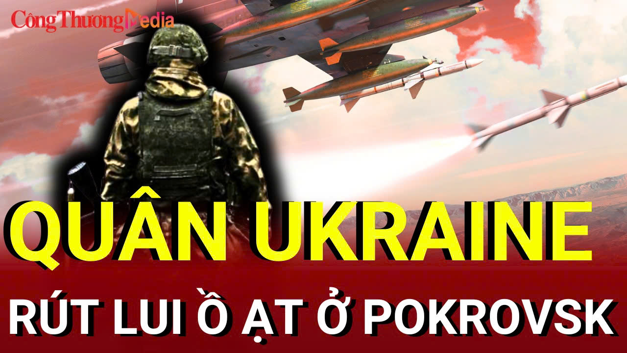 Chiến sự Nga - Ukraine sáng 29/7: Quân Ukraine rút lui ồ ạt ở Pokrovsk