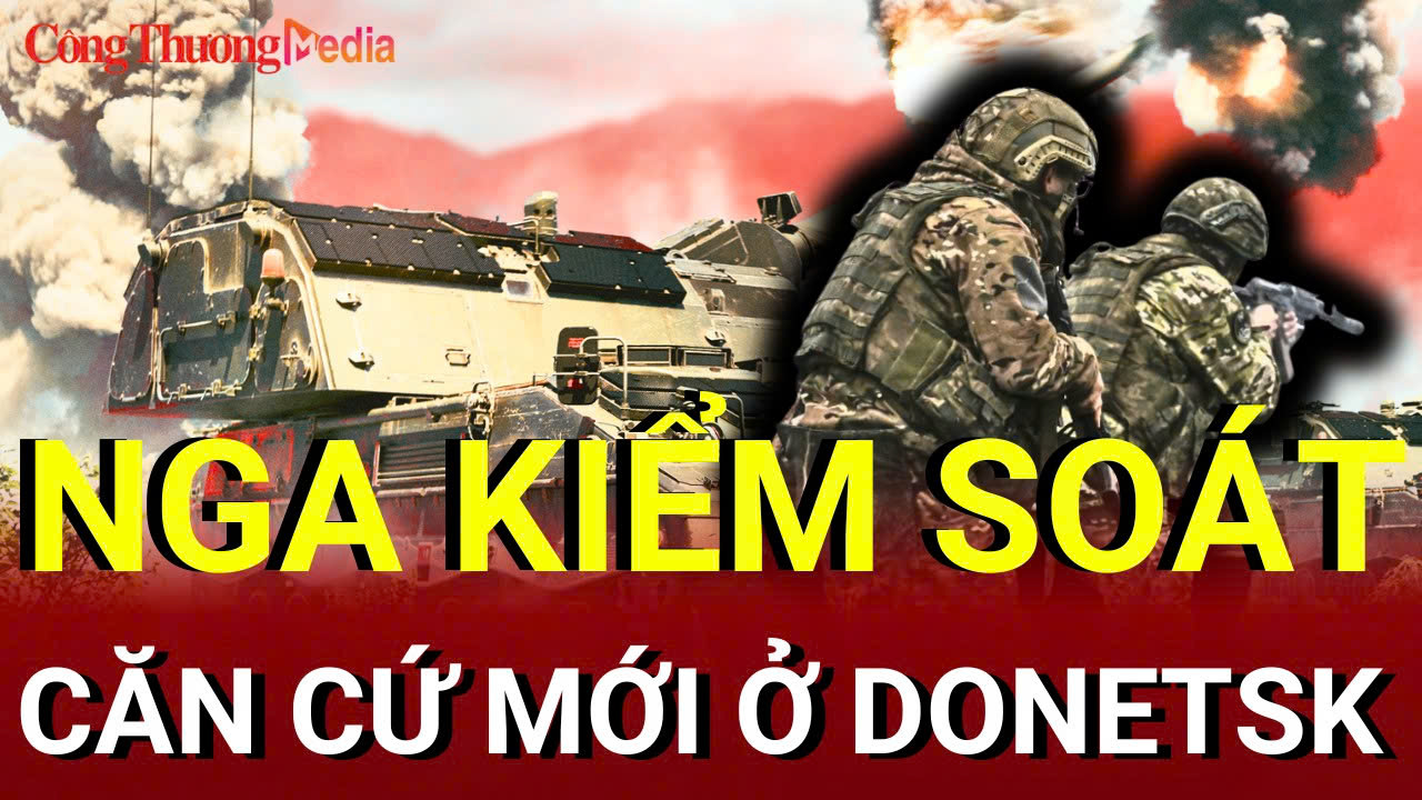 Chiến sự Nga - Ukraine chiều 29/7: Nga kiểm soát căn cứ mới ở Donetsk