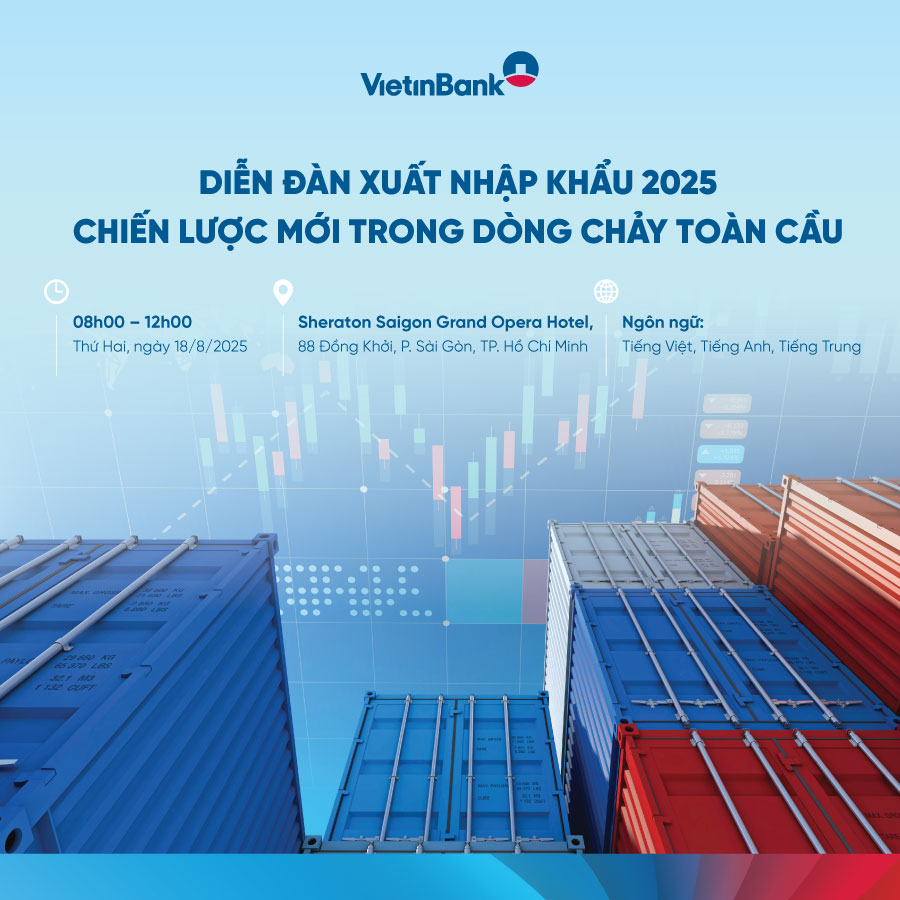 VietinBank tổ chức Diễn đàn Xuất nhập khẩu 2025 – chiến lược mới trong dòng chảy toàn cầu