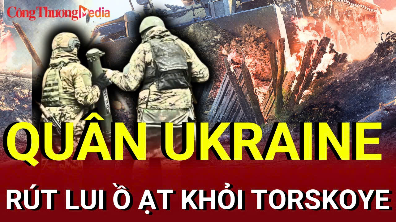 Chiến sự Nga - Ukraine sáng 1/8: Quân Ukraine rút lui ồ ạt khỏi Torskoye